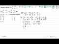 Diketahui matriks A=(1 -2 3 4), B=(3 -4 5 -1), C=(2 -5 12