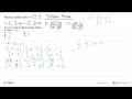 Diberikan matriks-matriks B = (-2x 5 -2 y), A = (y 2 -2 3),