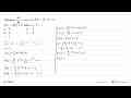 Diketahui dF/dx=ax+b, F(0)-F(-1)=3, F(1)-F(0)=5, maka