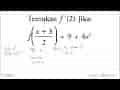 Tentukan f'(2) jika:f(x+3/2)=9+4x^2