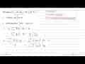 Diketahui nilai integral -1 4 2f(x) dx=6 dan integral -1 4