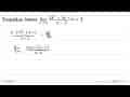 Tunjukkan limit x->2 (2x^2-3x-2)/(x-2)=5.