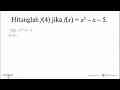 Hitunglah f(4) jika f(x)=x^3-x-5.