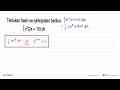 Tentukan hasil pengintegralan berikut.integral x^2(2x+15)