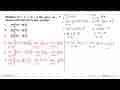 Diketahui f(x)=x^2+2 x-5 dan g(x)=4 x-7 Dengan sifat-sifat