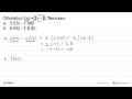 Diketahui f(x) = 2x - 8, Tentukan: a. 2 f(3) - 3 f(8)! b. 4