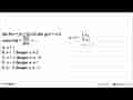 Jika f(x)=(x+1)(x-2) dan g(x)=x-2 maka h(x)=f(x)/g(x)=...