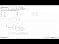 Sukubanyak 2x^3+x^2+4x+4 dan 2x^3+x^2+2x+a jika dibagi