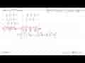 Hasil dari integral 4(x-3)^2/x^5 dx adalah ....a.