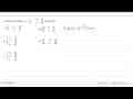 Transpose matriks A=[2 -3 2 1 5 0], A^t adalah...