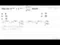 Nilai dari 9^(3 log 2)+4^(2 log 3)-(5^(5 log 6))/(3^(2 log