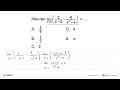 Nilai dari limit x ->2 (2/x^2)-(8/(x^2-4))=....