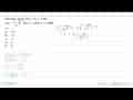 Diketahui fungsi f(x)=2 x+3 dan g(x)=1-4 x/x+1. Jika (f o