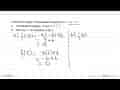 Diketahui fungsi f dirumuskan dengan f(x) = -3x + 6. a.