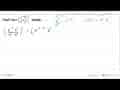 Hasil dari (a^(-2) b^2 / b^(-4) a^3)^2 adalah....