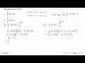 Hitunglah integral berikut. a. integral 0 (1/4 pi) cos 2x