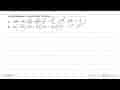 Sederhanakan polinomial berikut. a. (3b^2+4b+2)+(b^3+1) b.