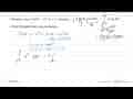 Diketahui nilai integral p 1 9x^2(x^3-1)^2 dx=8. Tentukan