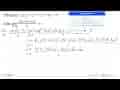 Diketahui f(x)=x^3-7x^2+4x-8 nilai limit h->0