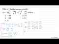 Nilai |A| dari persamaan matriks 3A - 2 (3 -1 5 6)=(-3 -4 5