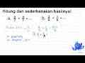 Hitung dan sederhanakan hasilnya! a. (2)/(7)+(3)/(7)=... b.