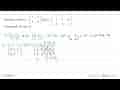 Diketahui matriks A = ( 1 -2 3 4 ) dan B = (2 -2 4 1 5 -6