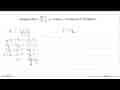 Diketahui f(x)=2 x+1/x-4, x e R dan x =/= 4 , nilai dari