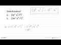 Sederhanakan ! a. (2p^3 q^2 r^4)^2 b. (3m^2 n^4 r^5)^3