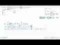 Jika 4+integral 0 2 (bx+x-2) dx=integral -1 b (x+1) dx dan