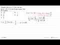 Diketahui nilai tan A=1/2 dan nilai dari tan (A-B)=1/7(A