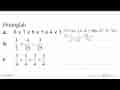 Hitunglah a. 8 x 7 x 6 x 5 x 4 x 3 b. (1/2)+(4/25)-(3/25)