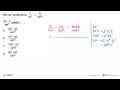 Bentuk sederhana 3/(2a^2) + 2a/(8a^2 b) - (3a + b)/(4ab^2)