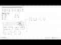 Diketahui persamaan matriks berikut. (3 -2 x 2y)-(4 -1 -2x