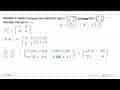 Misalkan A^T adalah transpose dari matriks A. Jika A =(-2 x