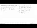 Diketahui limx->0 f(x) =a dan limx->0 g(x) =b. Nilai dari