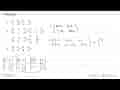 Hitunglah .. a. (a b c d)+(k e m n)= b. (2 -3 1 0 2 -5)+(3