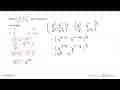 Bentuk ((a^(1/2) . b^(-3))/(a^(-1) . b^(-3/2)))^(2/3) dapat