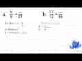a. (5)/(9)=(..)/(27) b. (11)/(12)=(..)/(36)