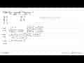 Nilai limit x -> 1 (x^2-1)/(akar(4x-3) - akar(2x-1)) =