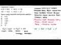 Diketahui reaksi: H2 S+H2O -> H3 O^++HS^- HS^-+H2O -> H3