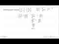 Sederhanakan bentuk (p^2 / q^-3)^3 x (2q / p^3)^2