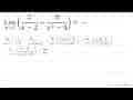 Lim_(x -> 2)((2)/(x-2)-(8)/(x^(2)-4))=..