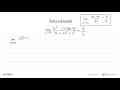 Selesaikanlah. limit x->0 ((x^2-1)tan6x)/(2x+3x^2+x^3)