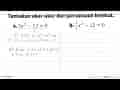 Tentukan akar-akar dari persamaan berikut: a. 3x^2 - 12 = 0