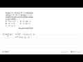 Fungsi f:R->R dan g:R->R, ditentukan oleh f(x)=x^2-5x+1 dan