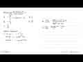 Nilai limit x mendekati 0 (4x cos 6x- 4x)/(2x)^2.sin 5x =