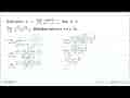 Diketahui a=limit x - > 1 (x - 1)/(akar(x^2+3) - 2) dan b=