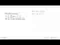 Pada sistem persamaan: x/3+y/4=23/12 dan x-y/3=1/3 nilai