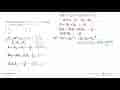 Akar-akar persamaan x^3 - 4x^2 + x - 4 = 0 adalah x1, x2,