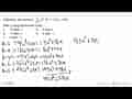 Diketahui persamaan sigma k=3 7 k^2(x^2+2x)=405. Nilai x